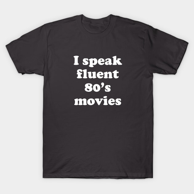 I speak fluent 80's movies T-Shirt by BodinStreet